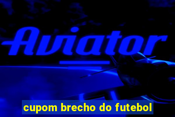 cupom brecho do futebol